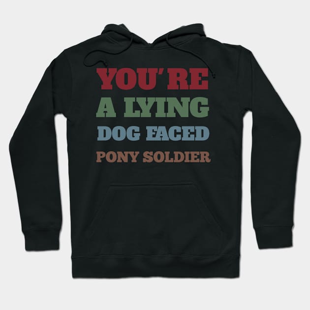 You're a lying dog faced pony soldier Funny Meme Biden Quote Hoodie by Smartdoc